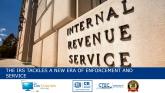 The IRS Tackles A New Era of Enforcement and Service