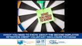 What You Need to Know About The Second Employee Retention Credit Voluntary Disclosure Program