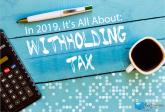 In 2019, It's All About Tax Withholding