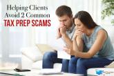 Helping Clients Avoid Two Common Tax Prep Scams