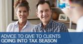 Advice to Give Clients Going into Tax Season